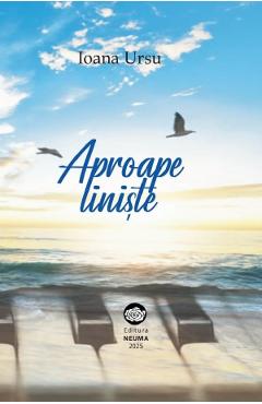 Aproape liniste - Ioana Ursu