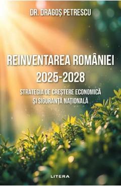 Reinventarea Romaniei 2025-2028 - Dragos Petrescu