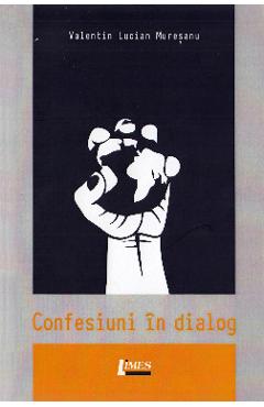 Confesiuni in dialog - Valentin Lucian Muresanu