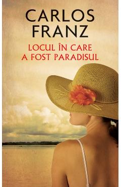 Locul in care a fost paradisul  - Carlos Franz