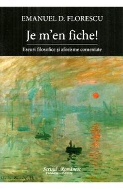Je m'en fiche! - Emanuel D. Florescu