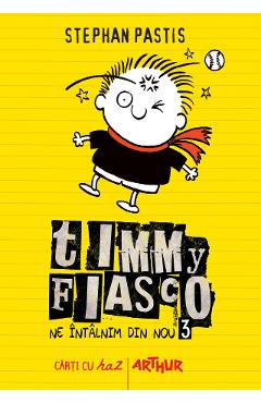Timmy Fiasco Vol.3: Ne intalnim din nou - Stephan Pastis