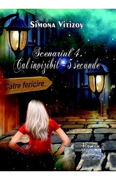 Scenariul 4. Cal invizibil - 5 secunde - Simona Vitizov