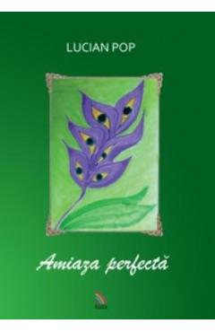 Amiaza Perfecta - Lucian Pop