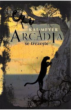 Arcadia se trezeste - Kai Meyer