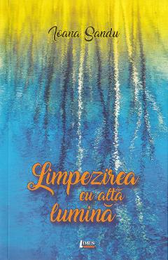 Limpezirea cu alta lumina - Ioana Sandu