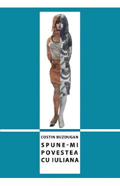 Spune-mi povestea cu Iuliana - Costin Buzdugan