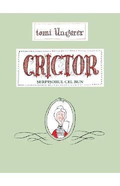 Crictor. Serpisorul cel bun - Tomi Ungerer