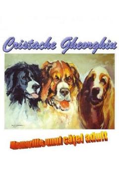Memoriile unui catel adult - Cristache Gheorghiu