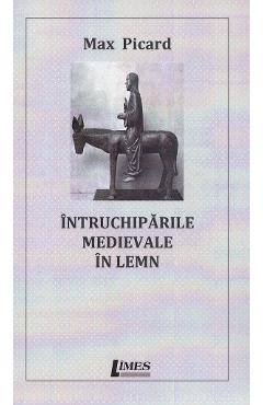 Intruchiparile medievale in lemn - Max Picard