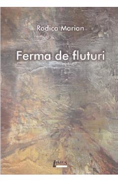 Ferma de fluturi - Rodica Marian