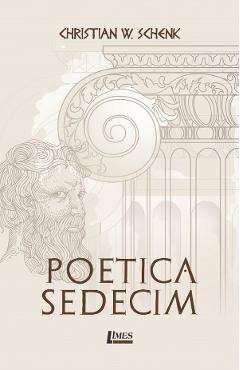 Poetica sedecim - Christian W. Schenk