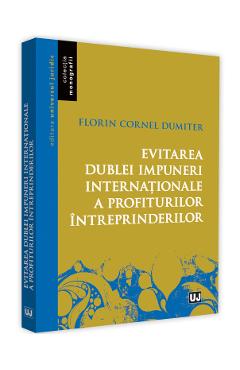Evitarea dublei impuneri internationale a profiturilor intreprinderilor - Florin Cornel Dumiter