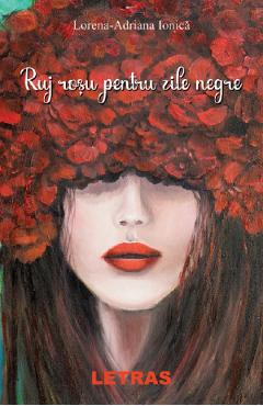 Ruj rosu pentru zile negre - Lorena-Adriana Ionica