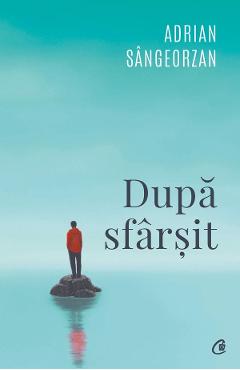 Dupa sfarsit - Adrian Sangeorzan