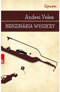 Benzinaria Whiskey - Andrei Velea