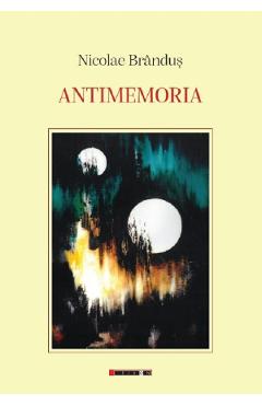 Antimemoria - Nicolae Brandus