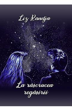 La rascrucea regasirii - Liz Randja