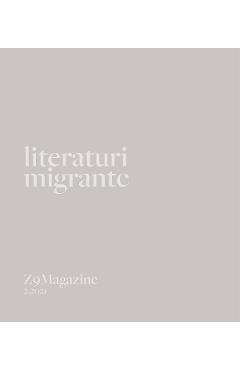 Z9Magazine Nr.2 din 2021: Literaturi migrante