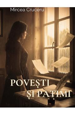 Povesti si patimi - Mircea Cruceru