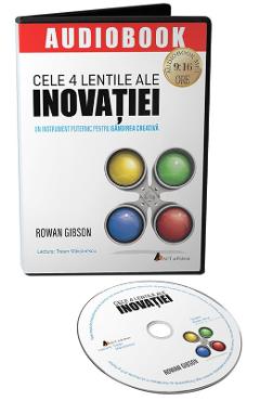 Audiobook. Cele 4 lentile ale inovatiei - Rowan Gibson