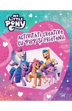 My Little Pony. Activitati creative cu Pipp si prietenii