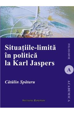 Situatiile-limita in politica la Karl Jaspers - Catalin Spataru
