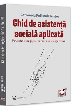 Ghid de asistenta sociala aplicata - Petronela Polixenia Nistor