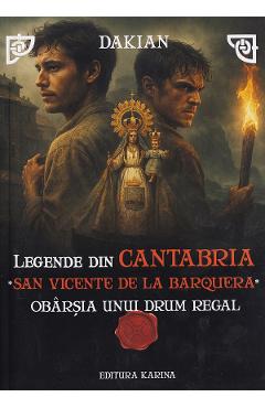 Legende din Cantabria. San Vicente de la Baroquera: Obarsia unui drum regal. Seria Room Cartea 1 - Dacian Muntean