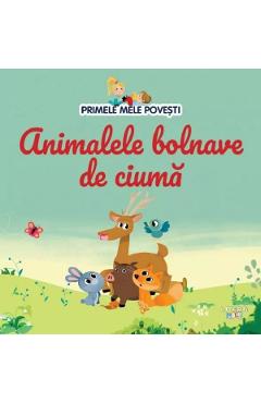 Primele mele povesti. Animalele bolnave de ciuma