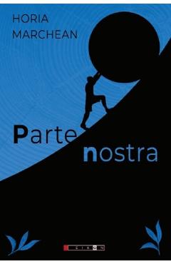 Parte nostra - Horia Marchean