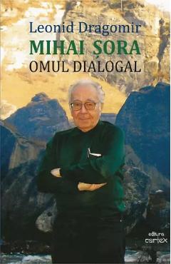 Mihai Sora. Omul dialogal - Leonid Dragomir