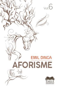 Aforisme Vol.6 - Emil Dinga