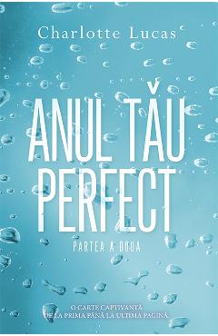 Anul tau perfect. Partea a doua - Charlotte Lucas