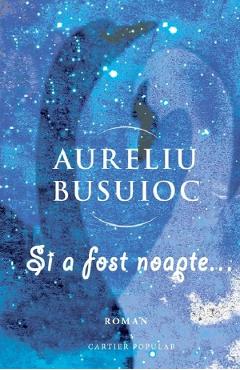 Si a fost noapte... - Aureliu Busuioc