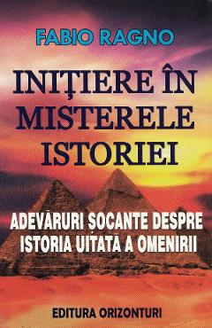 Initiere in misterele istoriei - Fabio Ragno