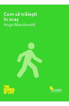 Cum sa traiesti in oras - Hugo Macdonald