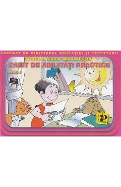 Caiet de abilitati practice - Clasa 1 - Mirela Rizea-Marinescu