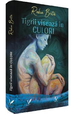 Tigrii viseaza in culori - Rodica Bretin