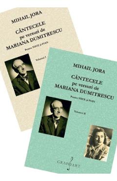 Cantecele pe versuri de Mariana Dumitrescu pentru voce si pian Vol. 1+2 - Mihail Jora
