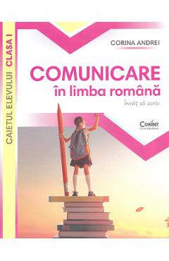Comunicare in limba romana. Invat sa scriu - Clasa 1 - Caietul elevului - Corina Andrei