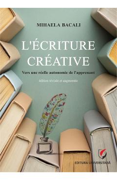 L'ecriture creative - Mihaela Bacali