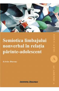Semiotica limbajului nonverbal in relatia parinte-adolescent - Livia Durac
