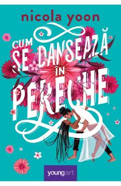 Cum se danseaza in pereche - Nicola Yoon