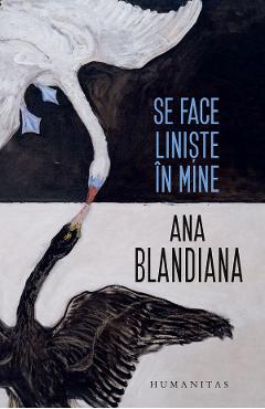 Se face liniste in mine - Ana Blandiana