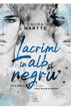 Lacrimi in alb si negru. Vol.2 - Laura Hartte