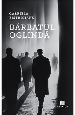 Barbatul oglinda - Gabriela Bistricianu