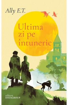 Ultima zi pe intuneric - Ally E.T.