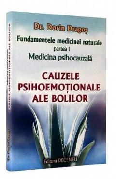 Fundamentele medicinei naturale - partea I. Medicina psihocauzala. Cauzele psihoemotionale ale bolilor - Principii Generale - Do