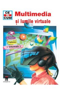 Ce si cum - Multimedia si lumile virtuale - Andreas Schmenk